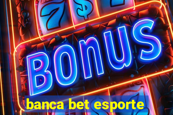 banca bet esporte